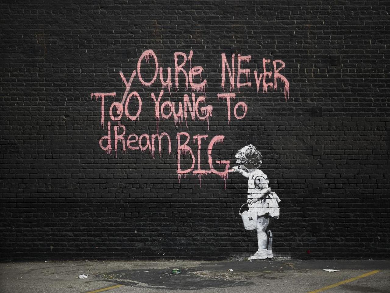 #Streetart #urbanart #graffiti #mural "You're  never too young to dream big !" by #artist Banksy http://t.co/NwG94rhoh1