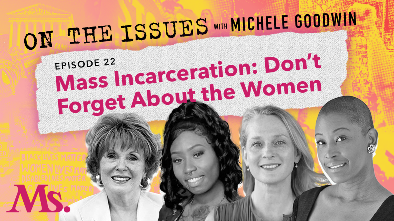 22. Mass Incarceration: Don't Forget About the Women (with Piper Kerman, Kamilah Newton and Sue Ellen Allen) - Ms. Magazine