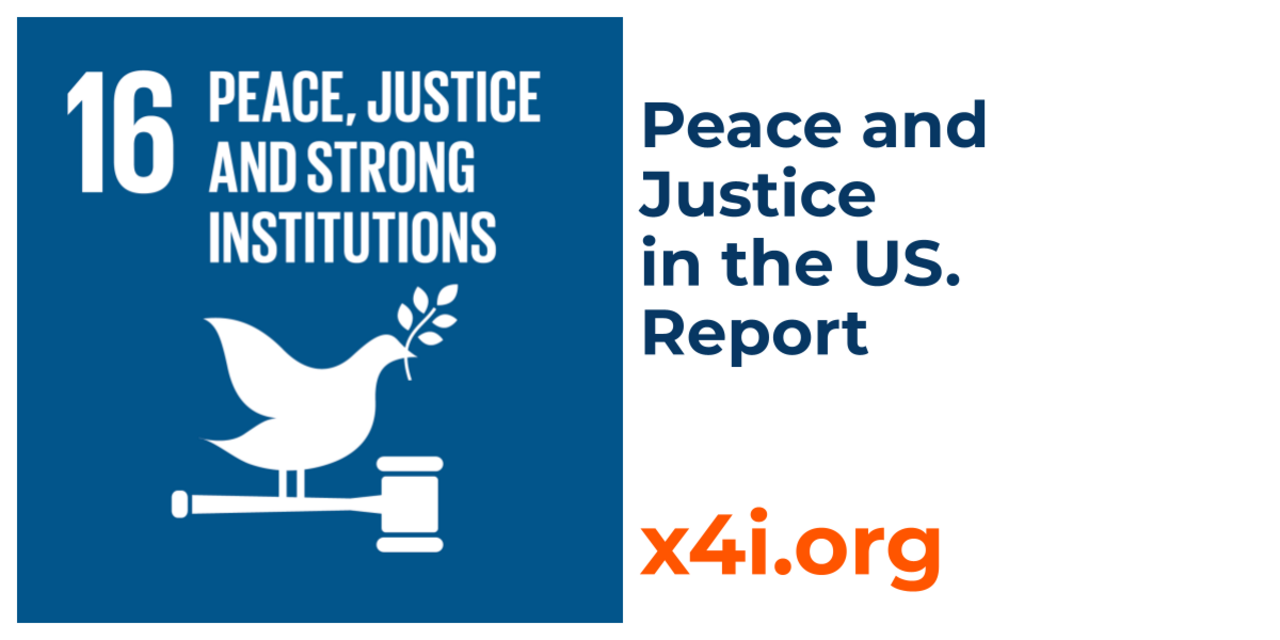Peace Justice and Strong Institutions - US Report - X4Impact - X4i.org